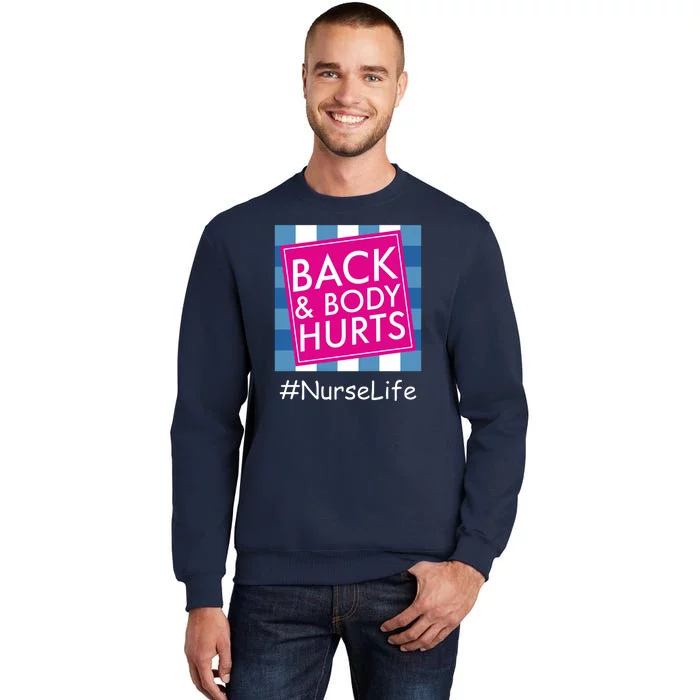 Nurse Back & Body Hurts Nurse Life Nursing Tall Sweatshirt