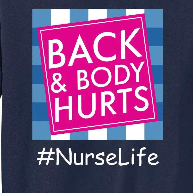 Nurse Back & Body Hurts Nurse Life Nursing Tall Sweatshirt