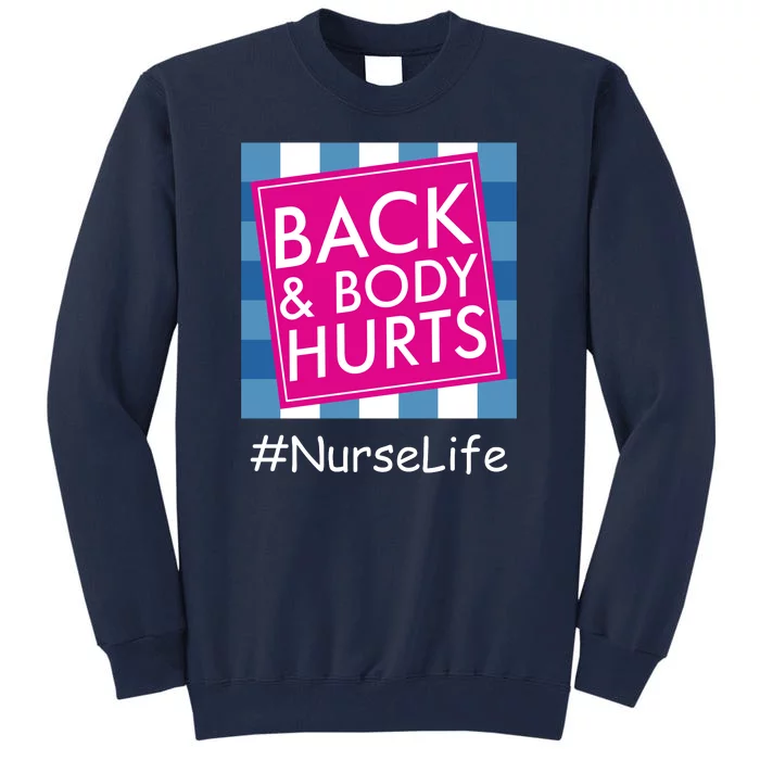 Nurse Back & Body Hurts Nurse Life Nursing Tall Sweatshirt