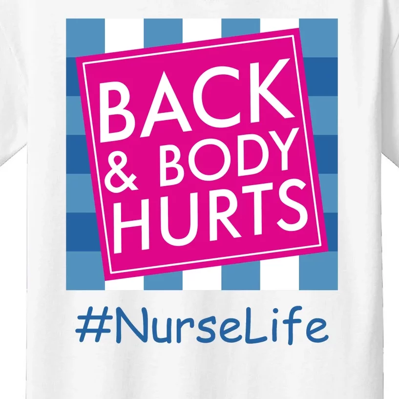 Nurse Back & Body Hurts Nurse Life Nursing Kids T-Shirt