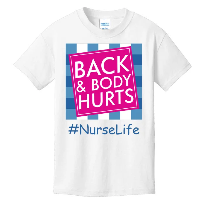 Nurse Back & Body Hurts Nurse Life Nursing Kids T-Shirt