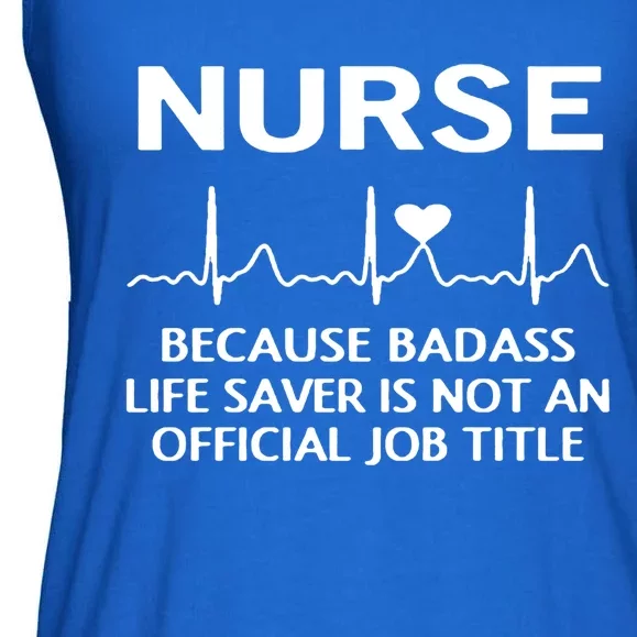 Nurse Because Badass Lifesaver Funny Nursing Appreciation Gift Ladies Essential Flowy Tank