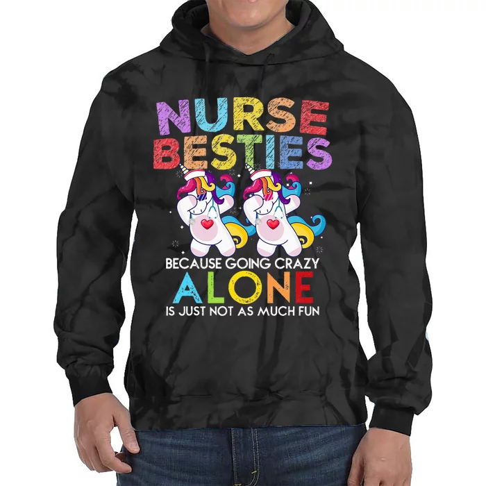 Nurse Besties Because Going Crazy Alone Is Not Fun Tie Dye Hoodie