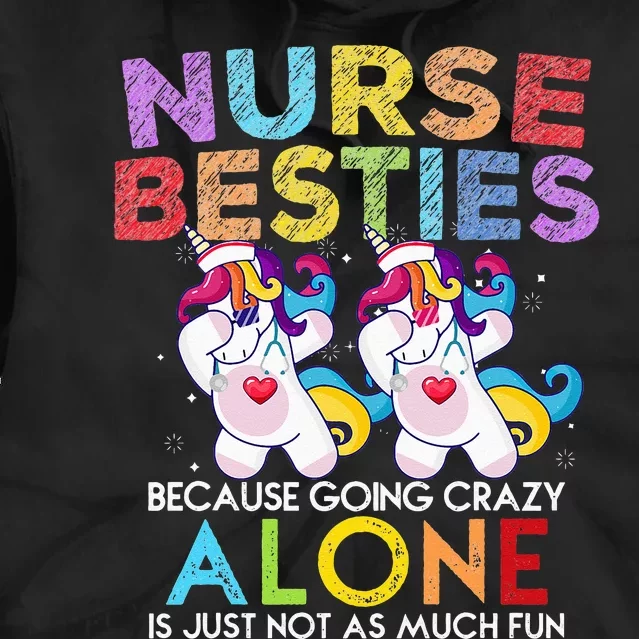 Nurse Besties Because Going Crazy Alone Is Not Fun Tie Dye Hoodie