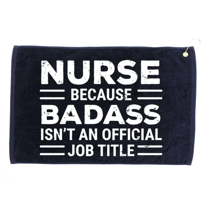 Nurse Because Badass Job Funny Nursing Grammar Gift Grommeted Golf Towel