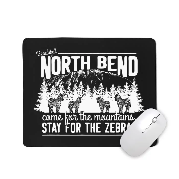 North Bend Come For The Mountains Stay For The Zebras Mousepad