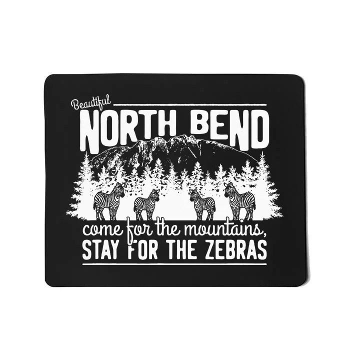 North Bend Come For The Mountains Stay For The Zebras Mousepad