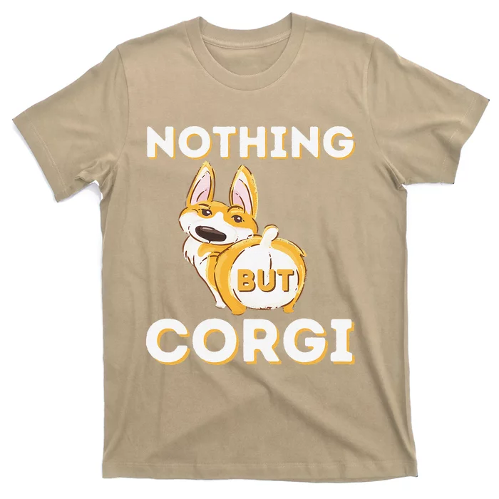 Nothing But Corgi Funny Welsh Corgi Owner Dog Lover T-Shirt