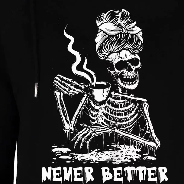 Never Better Coffee Drinking Skeleton Lazy DIY Halloween Womens Funnel Neck Pullover Hood