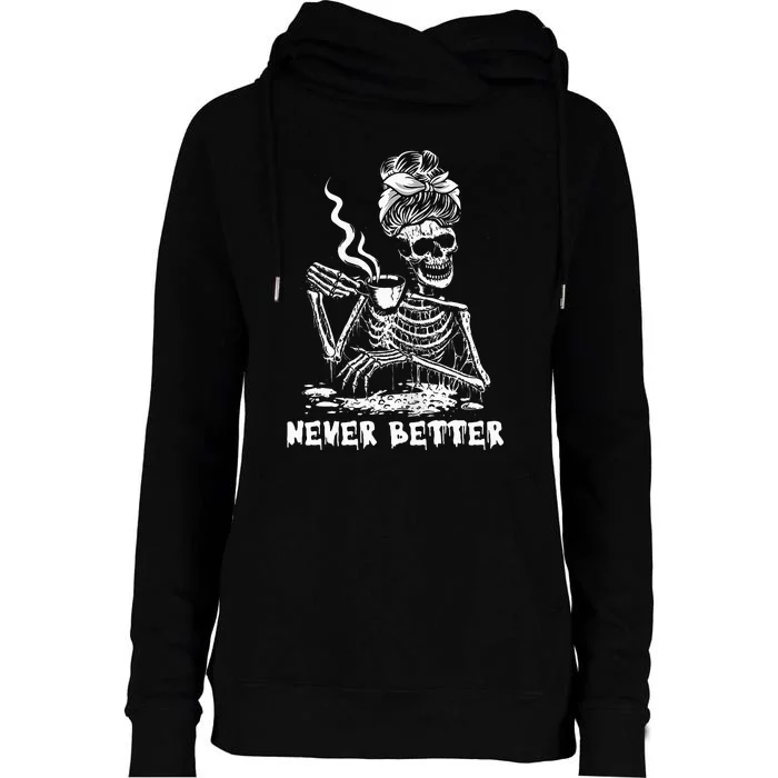 Never Better Coffee Drinking Skeleton Lazy DIY Halloween Womens Funnel Neck Pullover Hood