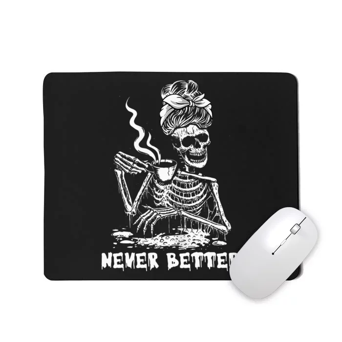 Never Better Coffee Drinking Skeleton Lazy DIY Halloween Mousepad