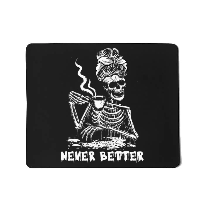 Never Better Coffee Drinking Skeleton Lazy DIY Halloween Mousepad