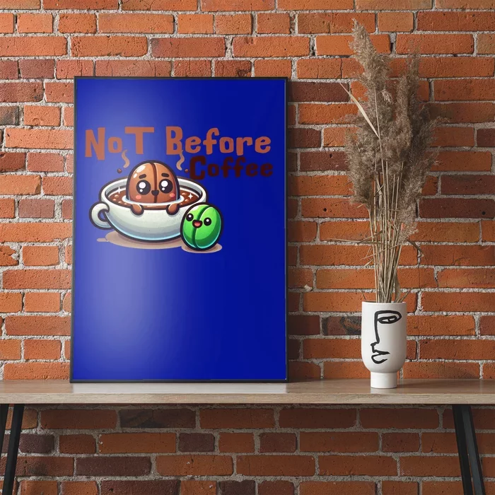 Not Before Coffee Green Bean Roasted Bean Gift Poster