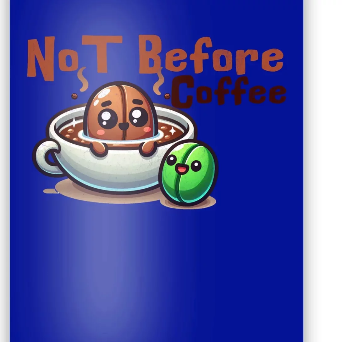 Not Before Coffee Green Bean Roasted Bean Gift Poster