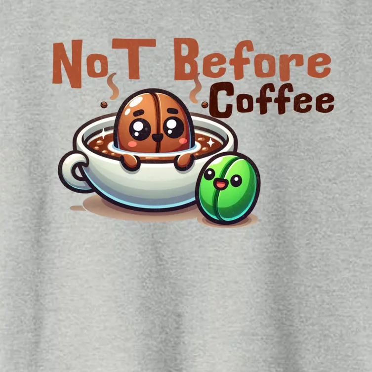 Not Before Coffee Green Bean Roasted Bean Gift Women's Crop Top Tee