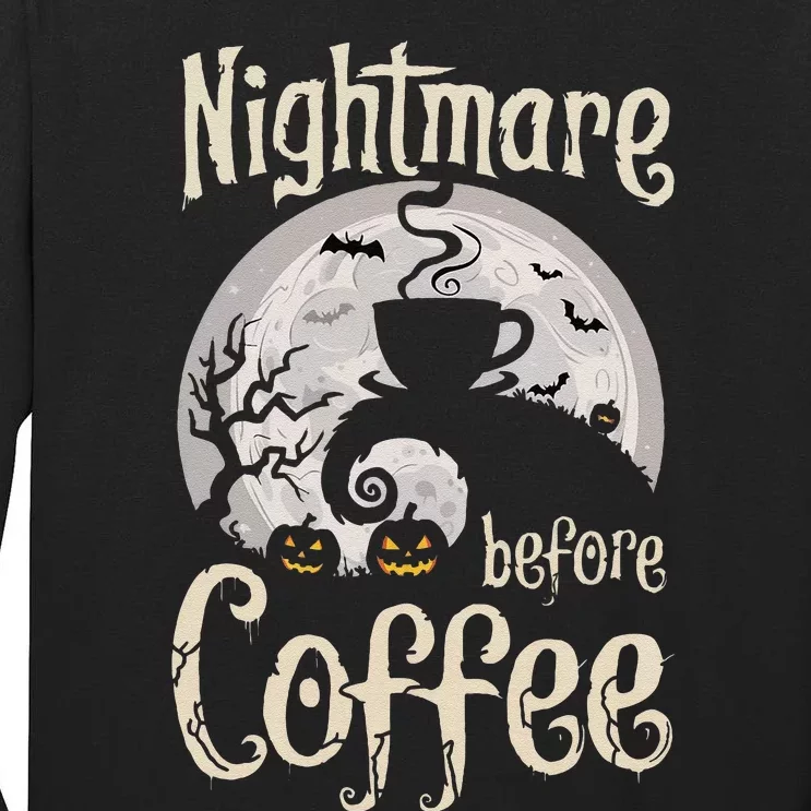 Nightmare Before Coffee Halloween Spooky Coffee Lovers Tall Long Sleeve T-Shirt