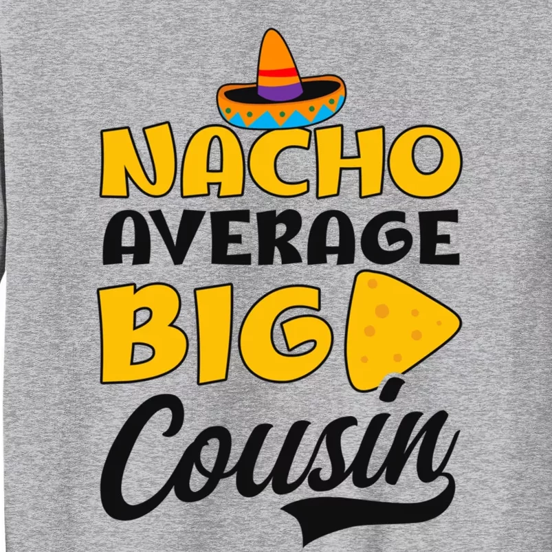 Nacho Big Cousin Design Cousin Crew Gift Sweatshirt