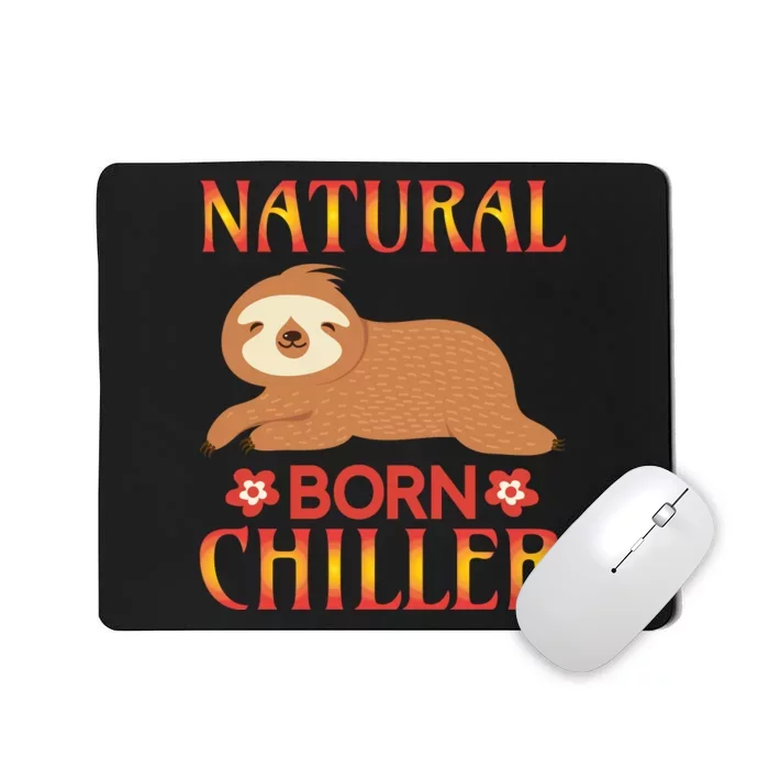 Natural Born Chiller Mousepad