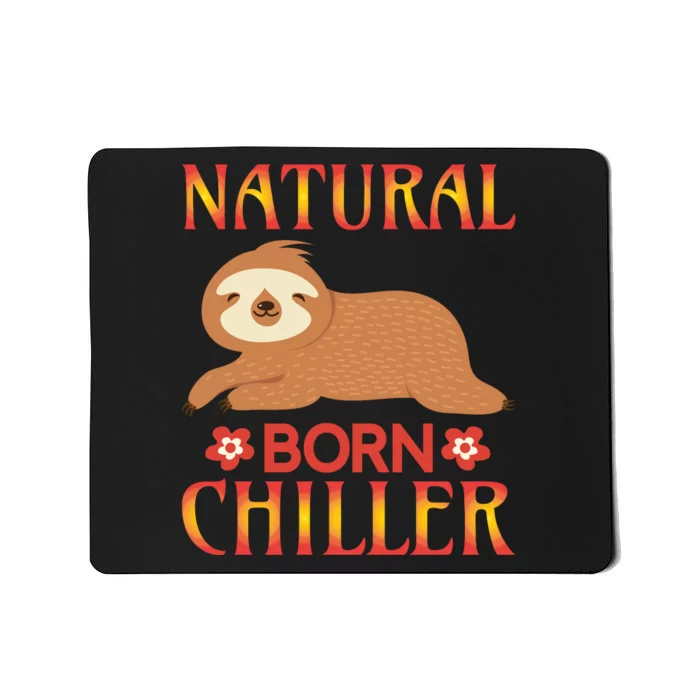 Natural Born Chiller Mousepad