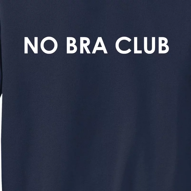 No Bra Club Tall Sweatshirt