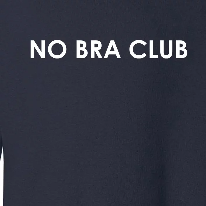 No Bra Club Toddler Sweatshirt