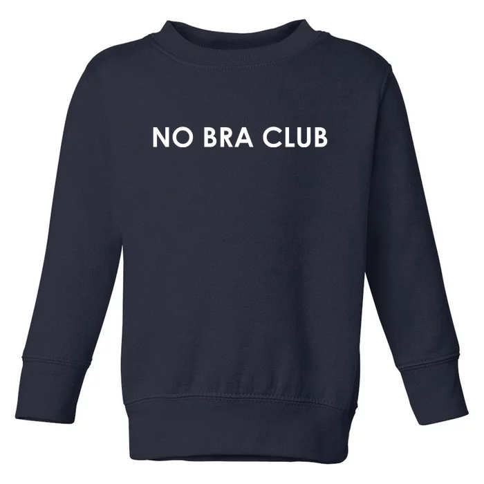 No Bra Club Toddler Sweatshirt