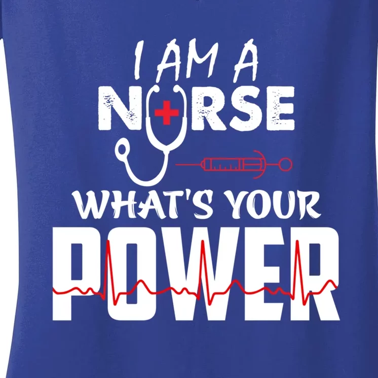 Nurse Birthday Christmas I Am A Nurse Whats Your Power Gift Women's V-Neck T-Shirt