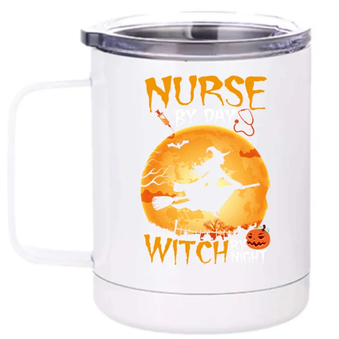 Nurse By Day Witch By Night Funny Nurse Halloween Costume Funny Gift Front & Back 12oz Stainless Steel Tumbler Cup