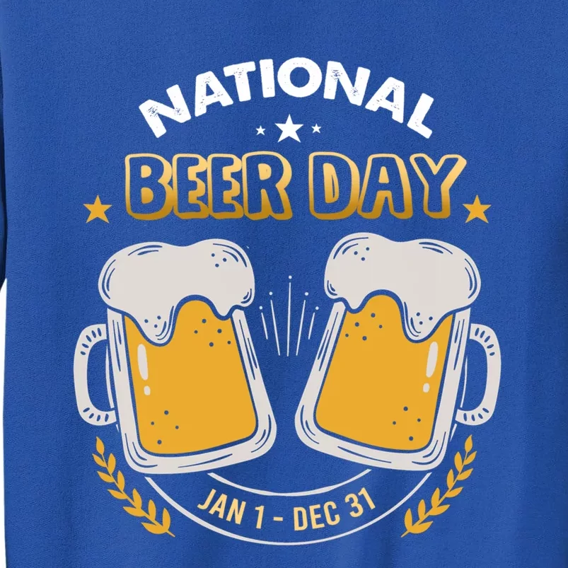 National Beer Day Jan 1st Gift Dec 31st All Year Happy Beer Day Gift Tall Sweatshirt