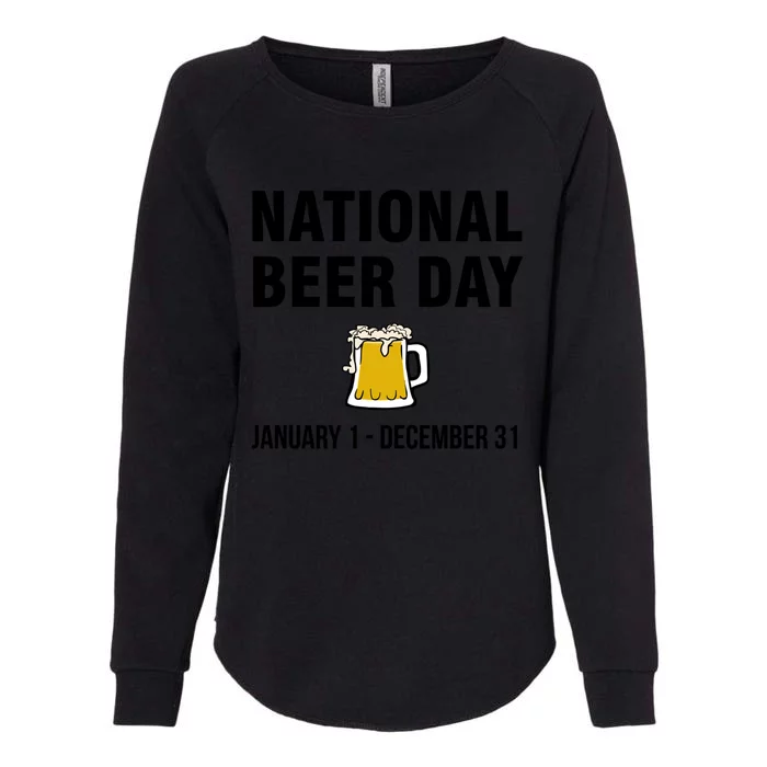 National Beer Day January 1 To December 31 Meaningful Gift Womens California Wash Sweatshirt