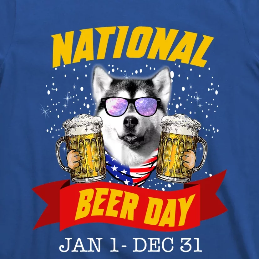 National Beer Day Siberian Husky Funny For Husky Lovers Cool Gift T-Shirt