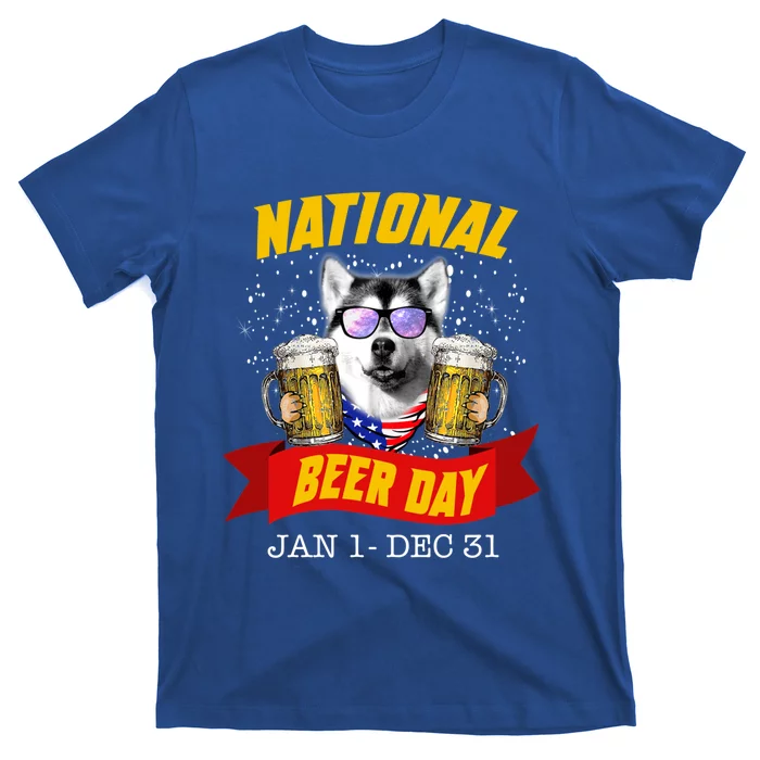 National Beer Day Siberian Husky Funny For Husky Lovers Cool Gift T-Shirt