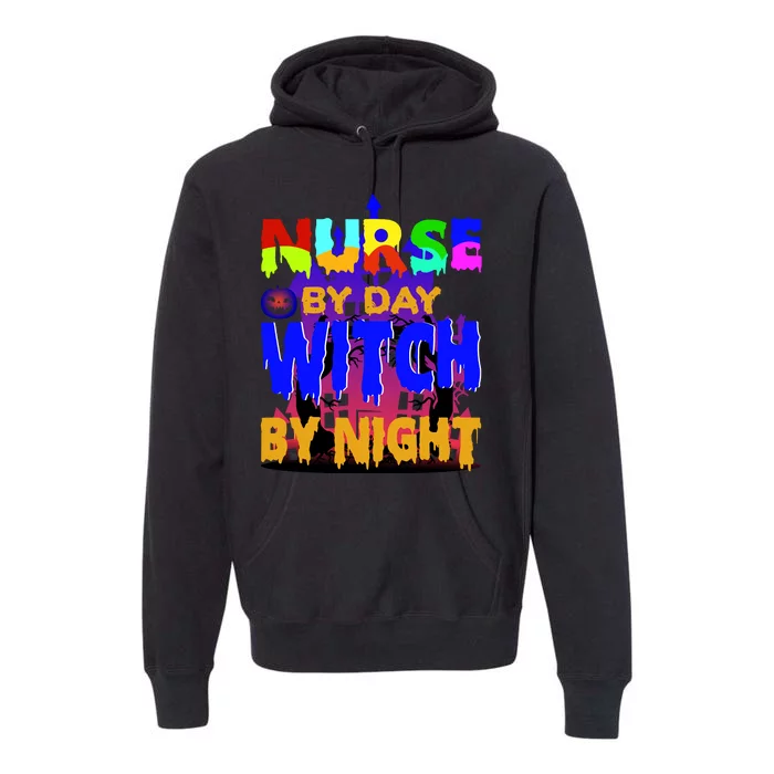 Nurse By Day Witch By Night Premium Hoodie