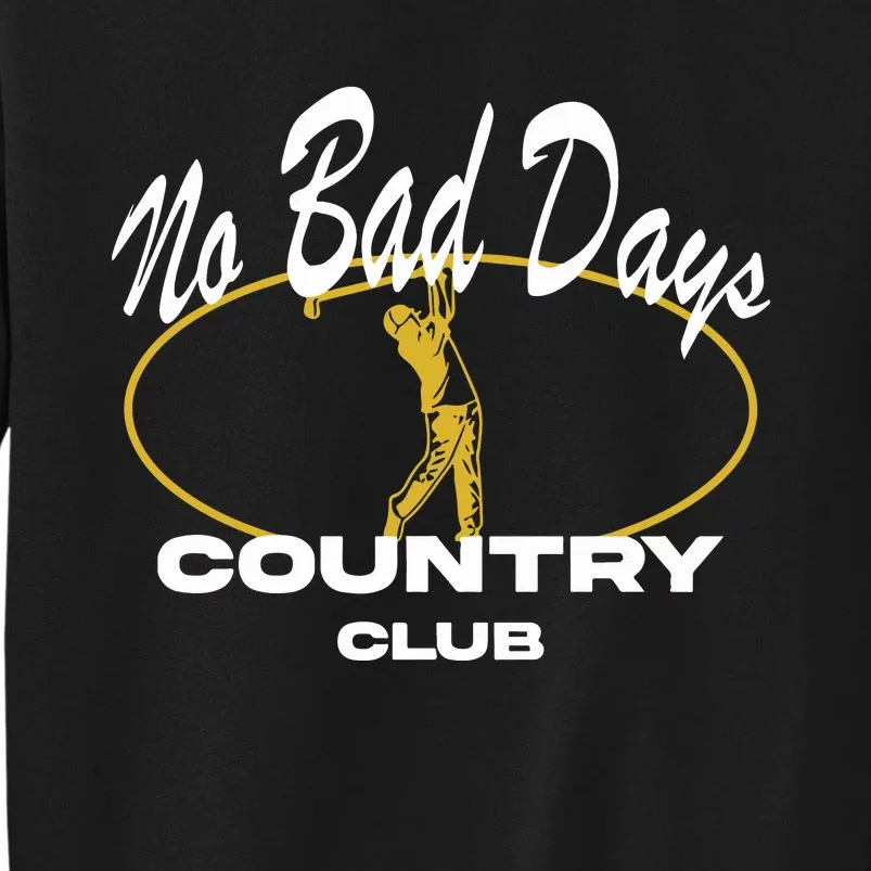 No Bad Day Country Club Tall Sweatshirt