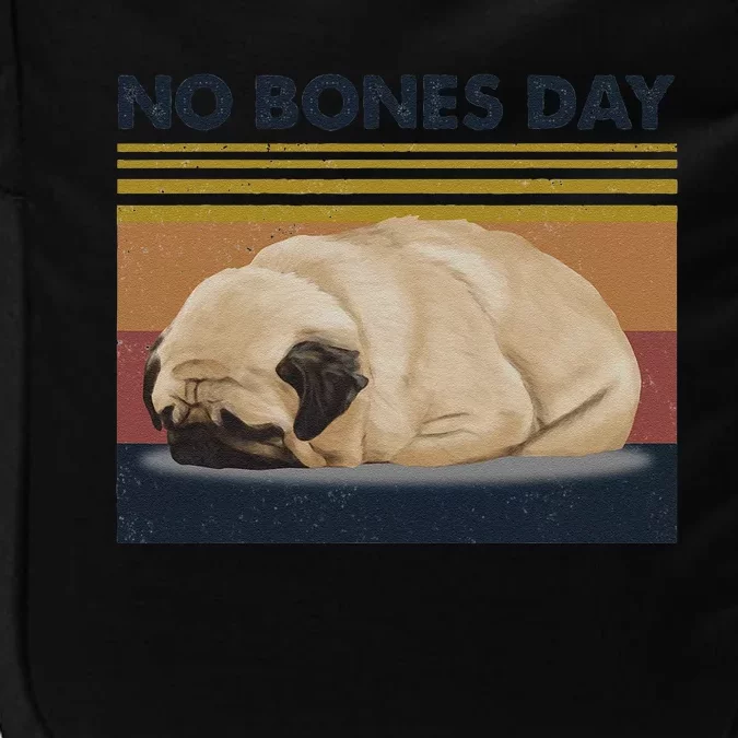 No Bones Day Pug Funny Dog Mom And Dog Dad Gift Impact Tech Backpack