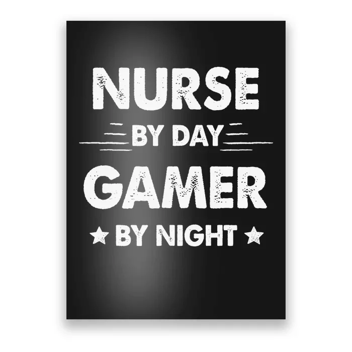 Nurse By Day Gamer By Night Poster