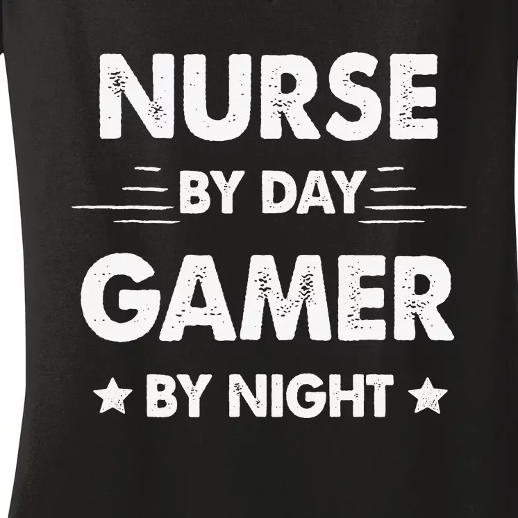 Nurse By Day Gamer By Night Women's V-Neck T-Shirt