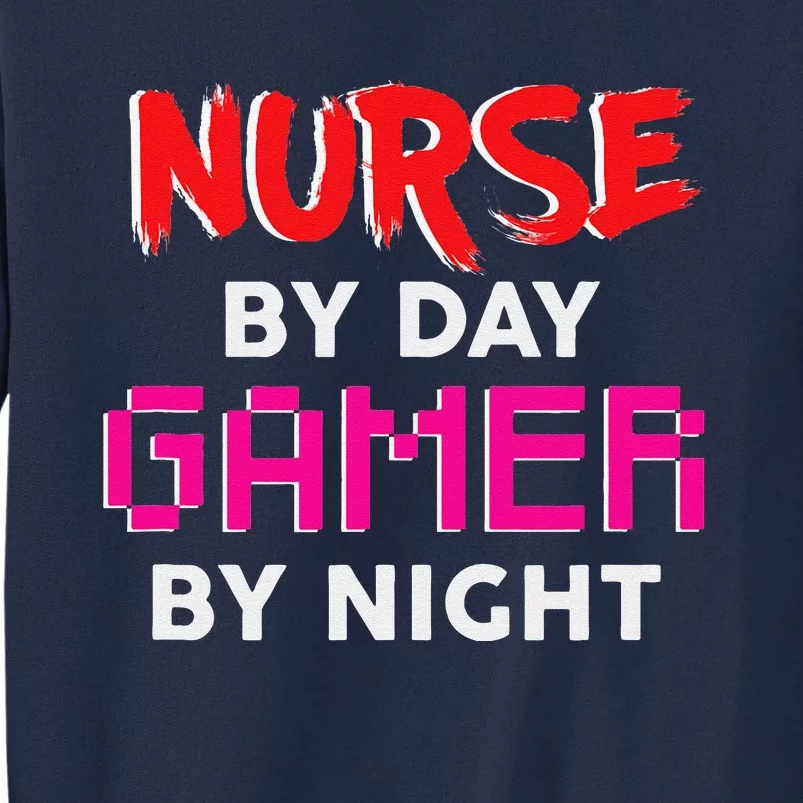 Nurse By Day Gamer By Night, Gaming Nurses Tall Sweatshirt