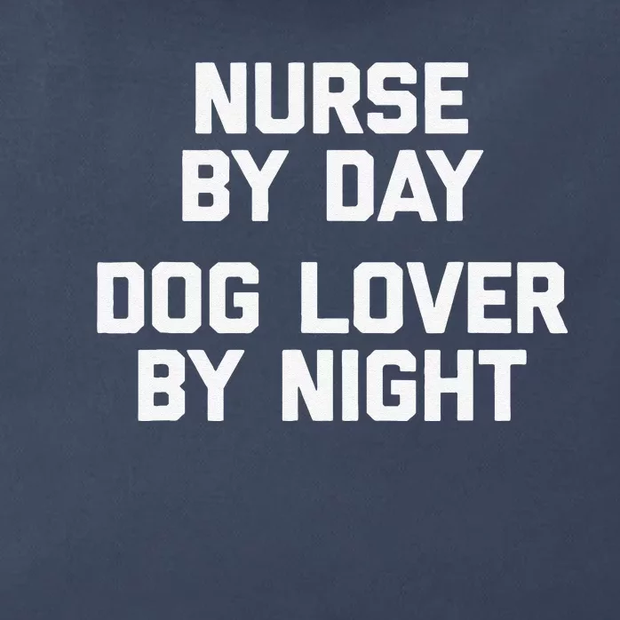 Nurse By Day, Dog Lover By Night Funny Nursing Nurse Zip Tote Bag