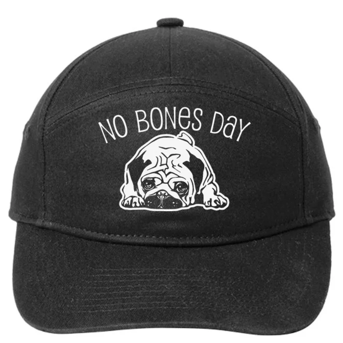 No Bones Day Pug Funny Dog Mom and Dog Dad 7-Panel Snapback Hat