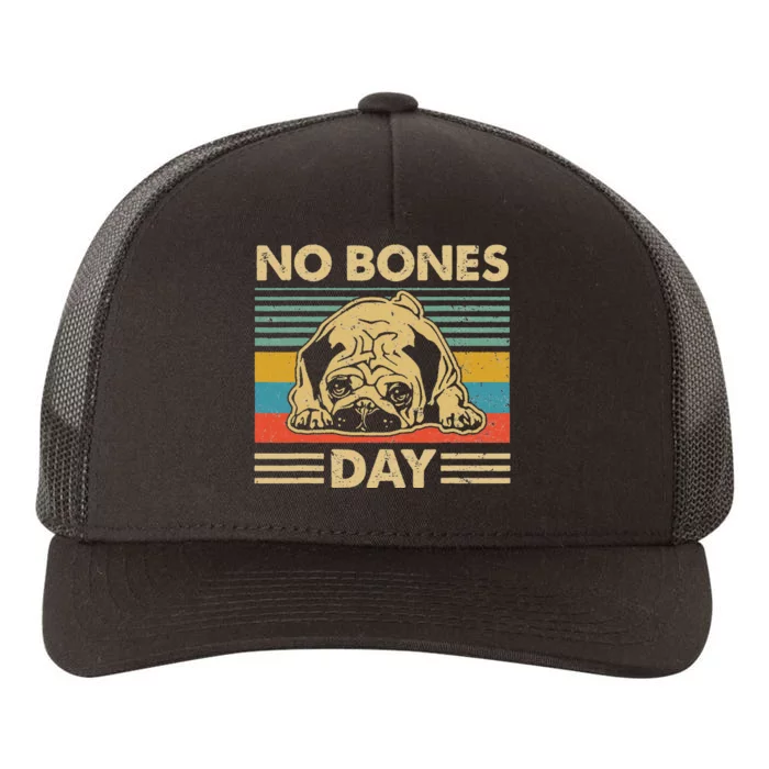 No Bones Day Pug Funny Dog Mom and Dog Dad Yupoong Adult 5-Panel Trucker Hat