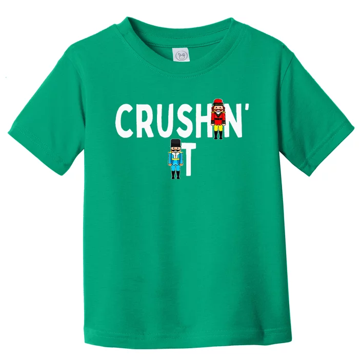 Nutcracker Ballet Dance Nut Cracker Christmas Crushin It Toddler T-Shirt