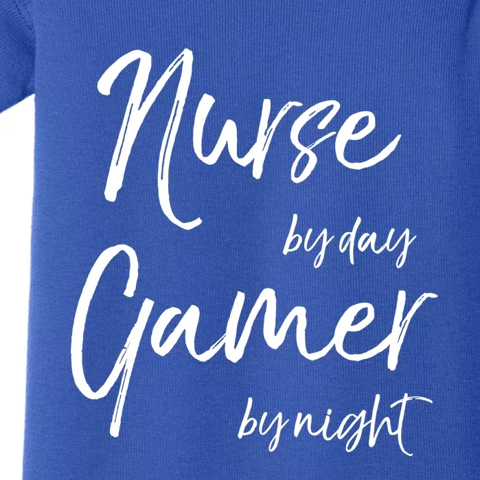 Nurse By Day Gamer By Night Funny National Nurses Week Funny Gift Baby Bodysuit