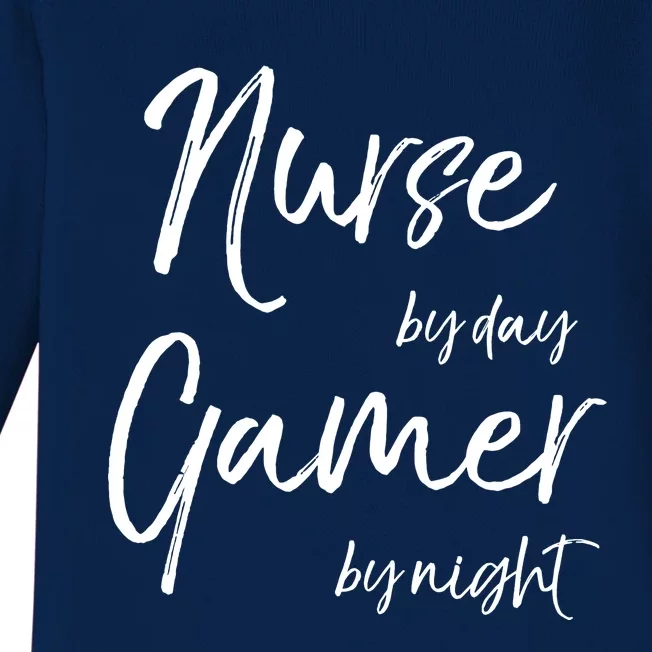 Nurse By Day Gamer By Night Funny National Nurses Week Funny Gift Baby Long Sleeve Bodysuit