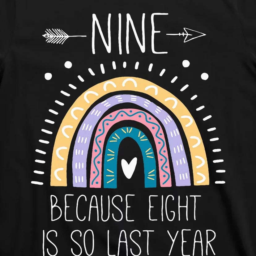 Nine Because Eight Is So Last Year 9 Birthday Gifts Rainbow T-Shirt