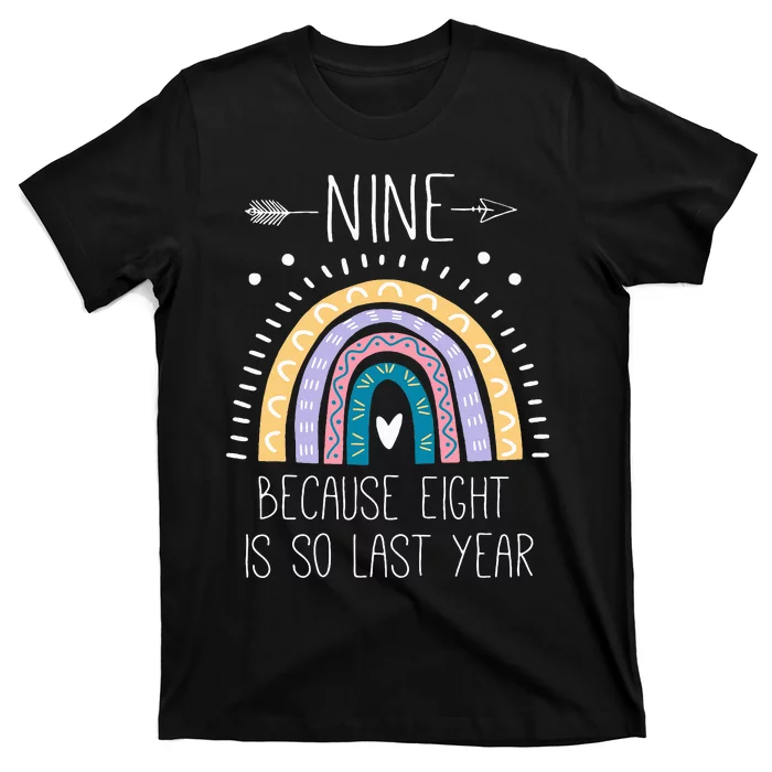 Nine Because Eight Is So Last Year 9 Birthday Gifts Rainbow T-Shirt