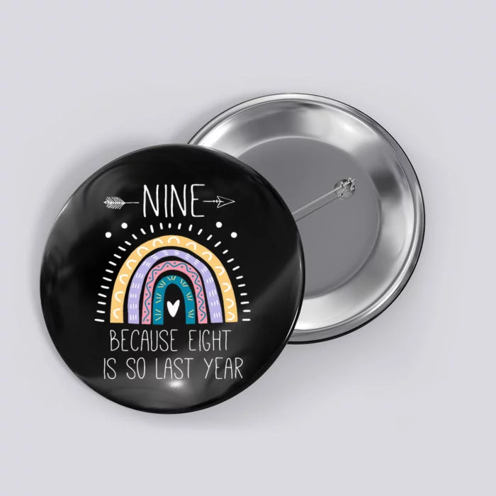 Nine Because Eight Is So Last Year 9 Birthday Gifts Rainbow Button