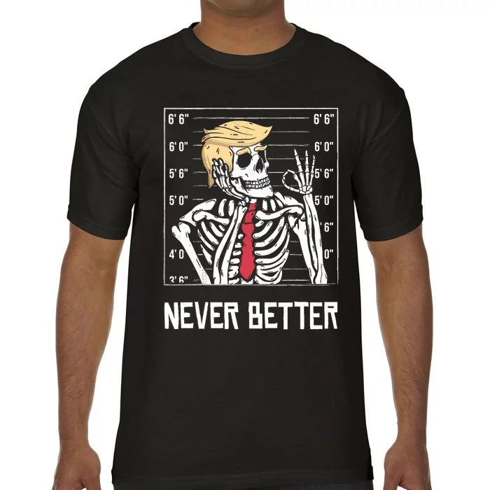 Never Better Funny Skeleton Mugshot America Halloween 2024 Comfort Colors T-Shirt