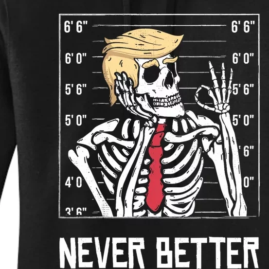 Never Better Funny Skeleton Mugshot America Halloween 2024 Women's Pullover Hoodie