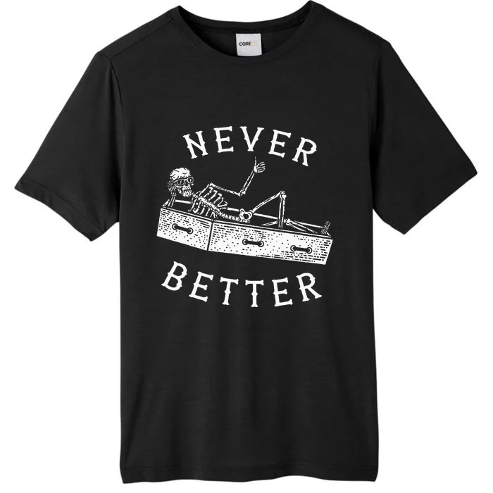 Never Better Funny Skeleton Halloween Costume ChromaSoft Performance T-Shirt